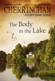 Cherringham - The Body in the Lake: A Cosy Crime Series Matthew Costello Author