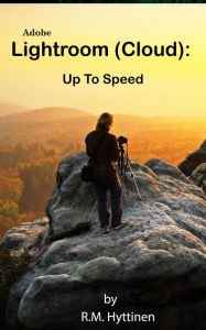 Adobe Lightroom (Cloud) - Up to Speed R.M. Hyttinen Author