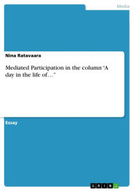 Mediated Participation in the column 'A day in the life of...' Nina Ratavaara Author