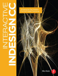 Interactive InDesign CC: Bridging the Gap between Print and Digital Publishing Mira Rubin Author