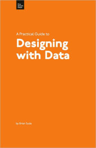 A Practical Guide to Designing with Data Brian Suda Author
