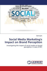 Social Media Marketing's Impact on Brand Perception Mufit Aydin Author