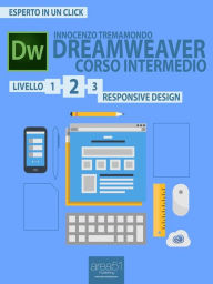 Dreamweaver. Corso intermedio livello 2: Responsive Design Innocenzo Tremamondo Author