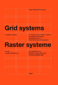 Grid systems in graphic design: A visual communication manual for graphic designers, typographers and three dimensional designers Josef Müller-Brockm