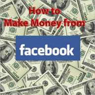 How to Make Money from facebook - AAA+++ brand new ebook Lee Author
