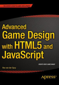Advanced Game Design with HTML5 and JavaScript Rex van der Spuy Author