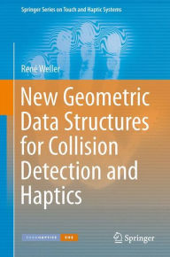 New Geometric Data Structures for Collision Detection and Haptics Renï Weller Author