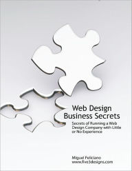 Web Design Business Secrets Miguel Feliciano Author