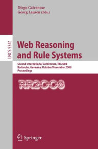 Web Reasoning and Rule Systems: Second International Conference, RR 2008, Karlsruhe, Germany, October 31 - November 1, 2008. Proceedings Diego Calvane