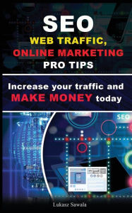 SEO, Social Media strategies, Google Analytics Increase your traffic and make money online today: SEO, Content Marketing, Strategies, Social Media + b