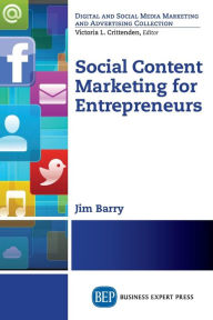 Social Content Marketing for Entrepreneurs James M. Barry Author