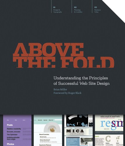 Above the Fold : Understanding the Principles of Successful Web Site Design by Brian G. Miller