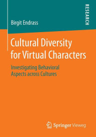 Cultural Diversity for Virtual Characters: Investigating Behavioral Aspects across Cultures Birgit Endrass Author