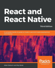React and React Native: A complete hands-on guide to modern web and mobile development with React.js Adam Boduch Author