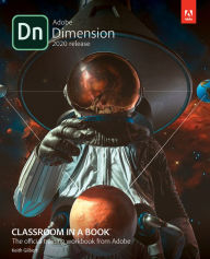 Adobe Dimension Classroom in a Book (2020 release) Keith Gilbert Author