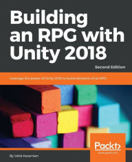 Building an RPG with Unity 2018 - Second Edition Vahé Karamian Author