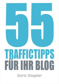 55 Traffictipps für Ihr Blog (mehr Besucher gewinnen durch Blogmarketing) Doris Doppler Author