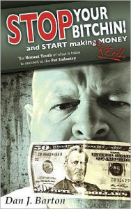 STOP You're Bitchin' and START making real Money: The HONEST TRUTH of what it takes to succeed in the Pet Industry Christopher Conner Author