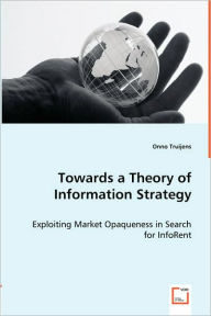 Towards a Theory of Information Strategy Onno Truijens Author
