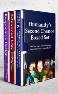 Humanity's Second Chance: Interactive HTML, Intermediate CSS and Responsive Design (Virtual Boxed Set) John Rhea Author