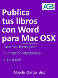 Publica tus libros con Word para Mac OSX (Minilibros prácticos, #3) Alberto García Briz Author