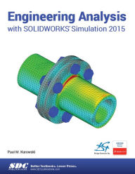 Engineering Analysis with SOLIDWORKS Simulation 2015 Paul Kurowski Author