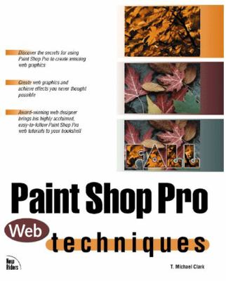 Paint Shop Pro Web Techniques by Michael T. Clark