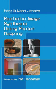 Realistic Image Synthesis Using Photon Mapping Henrik Wann Jensen Author