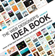 The Web Designer's Idea Book Volume 2: More of the Best Themes, Trends and Styles in Website Design Patrick McNeil Author