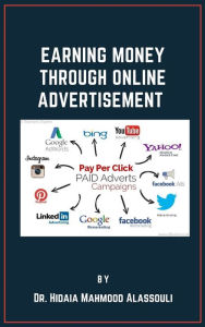 Earning Money through Online Advertising Dr. Hidaia Mahmood Alassouli Author