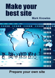 Make your best site Mark Knowles Author