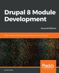 Drupal 8 Module Development - Second Edition Daniel Sipos Author