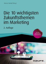 Die 10 wichtigsten Zukunftsthemen im Marketing: Buzzwords die bleiben Marcus Stumpf Editor