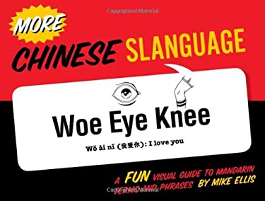 More Chinese Slanguage : A Fun Visual Guide to Mandarin Terms and Phrases by Mike Ellis