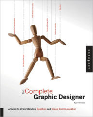 The Complete Graphic Designer: A Guide to Understanding Graphics and Visual Communication Ryan Hembree Author