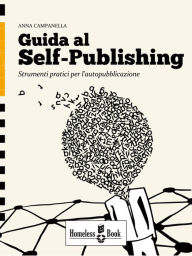 Guida al Self-Publishing: Strumenti pratici per l'autopubblicazione Anna Campanella Author