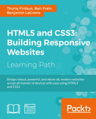 HTML5 and CSS3 Building Responsive Websites: One-stop guide for Responsive Web Design Thoriq Firdaus Author
