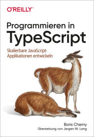 Programmieren in TypeScript: Skalierbare JavaScript-Applikationen entwickeln Boris Cherny Author