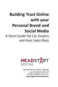 Building Trust Online with your Personal Brand and Social Media: A Short Guide for Car Dealers and their Sales Reps Marc Roginsky Author