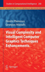 Visual Complexity and Intelligent Computer Graphics Techniques Enhancements Dimitri Plemenos Author