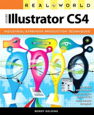 Real World Adobe Illustrator CS4 Mordy Golding Author