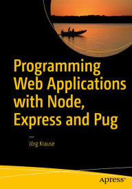 Programming Web Applications with Node, Express and Pug Jörg Krause Author