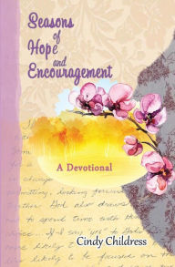 Seasons of Hope and Encouragement: A Devotional Cindy Childress Author
