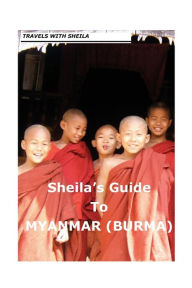 Sheila's Guide to Myanmar/Burma Sheila Simkin Author