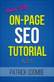 Learn SEO: An On-Page SEO Tutorial Patrick Coombe Author