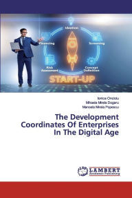 The Development Coordinates Of Enterprises In The Digital Age Ionica Oncioiu Author