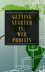Getting Started in: Web Profits Jenice Adams Author