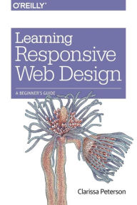 Learning Responsive Web Design: A Beginner's Guide Clarissa Peterson Author