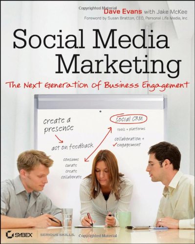 Social Media Marketing : The Next Generation of Business Engagement by Dave Evans