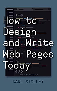 How to Design and Write Web Pages Today by Karl Stolley